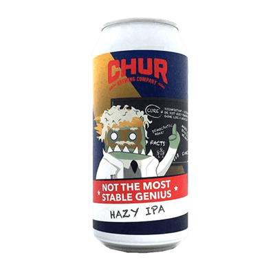 Chur Not The Most Stable Genius Hazy IPA