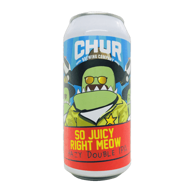 Chur So Juicy Right Meow Hazy Double IPA